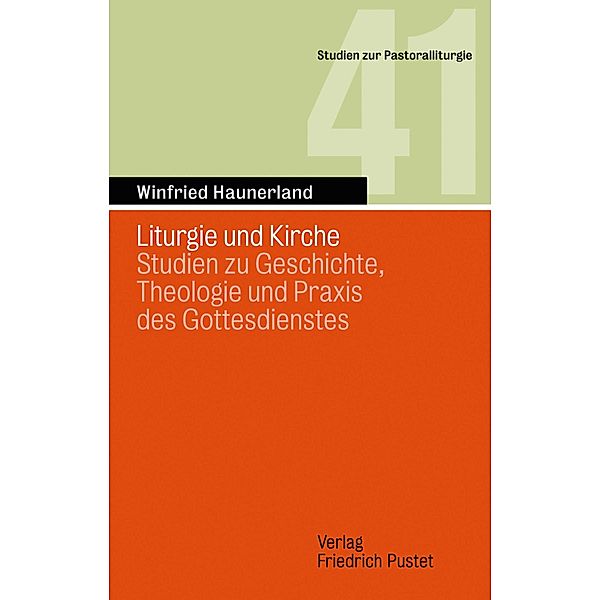 Liturgie und Kirche / Studien zur Pastoralliturgie Bd.41, Winfried Haunerland