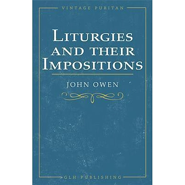 Liturgies and their Imposition, John Owen