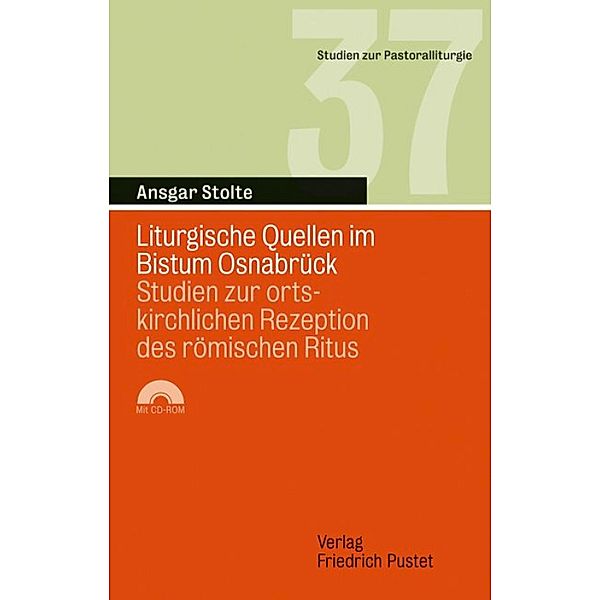 Liturgische Quellen im Bistum Osnabrück / Studien zur Pastoralliturgie Bd.37, Ansgar Stolte