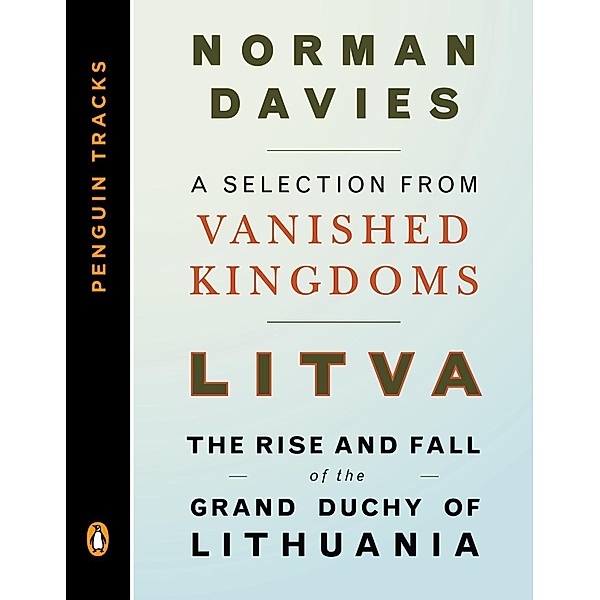 Litva: The Rise and Fall of the Grand Duchy of Lithuania, Norman Davies