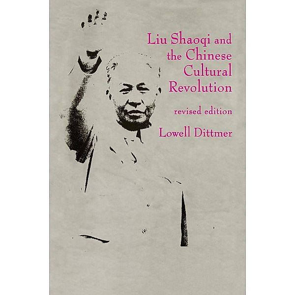 Liu Shaoqi and the Chinese Cultural Revolution, Lowell Dittmer