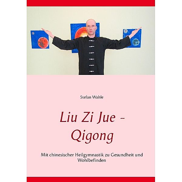 Liu Zi Jue - Qigong, Stefan Wahle