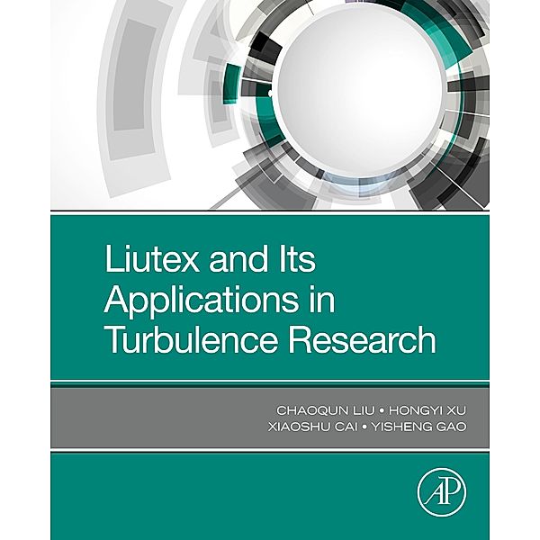 Liutex and Its Applications in Turbulence Research, Chaoqun Liu, Hongyi Xu, Xiaoshu Cai, Yisheng Gao