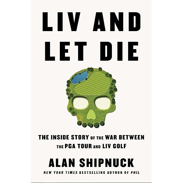 LIV and Let Die, Alan Shipnuck