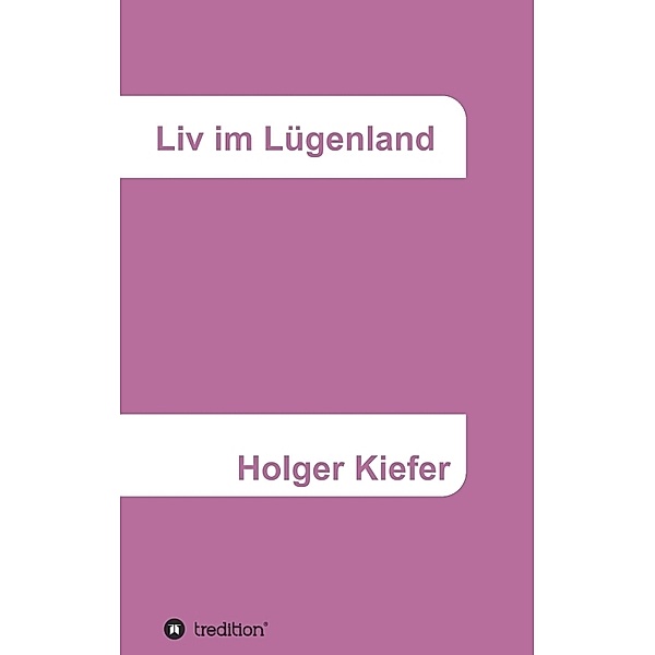 Liv im Lügenland, Holger Kiefer
