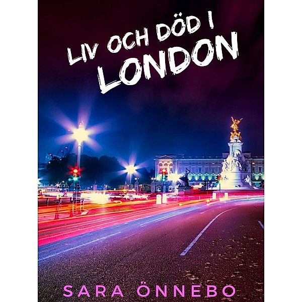 Liv och död i London, Sara Önnebo