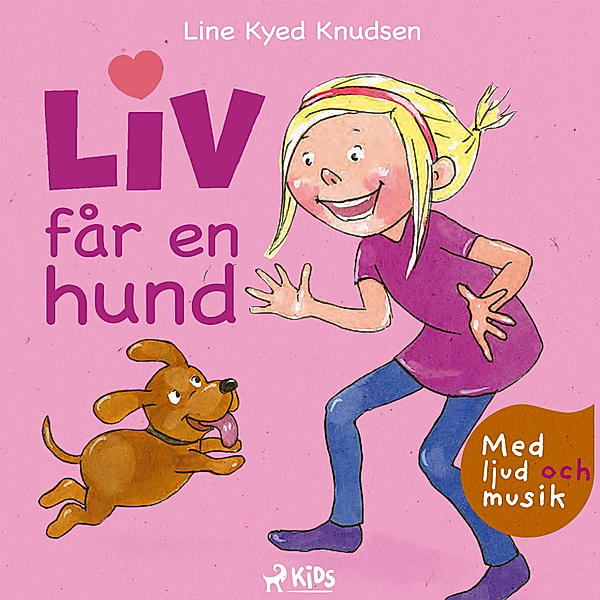 Liv och Emma - Liv får en hund - med ljud och musik, Line Kyed Knudsen