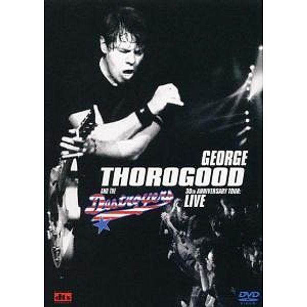 Live-30th Anniversary Tour, George Thorogood