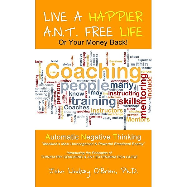 Live a Happier A.N.T. Free Life or Your Money Back, John Lindsay O'Brien
