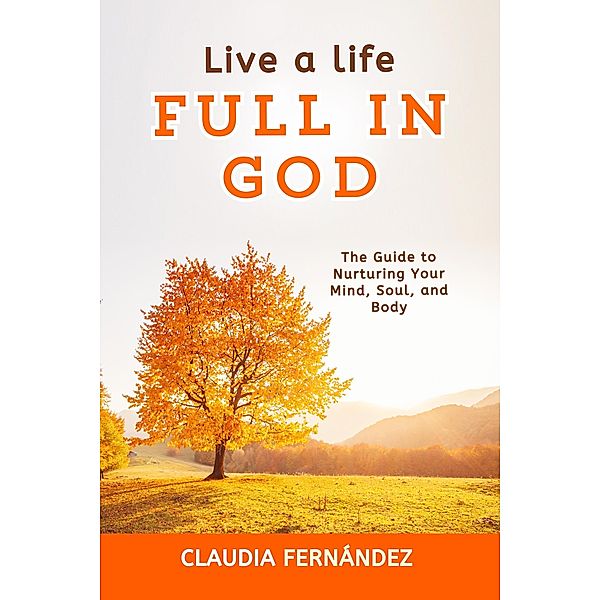 Live a Life Full in God, Claudia Fernández