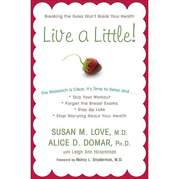 Live a Little!, Susan M. Love, Alice D. Domar, Leigh Ann Hirschman