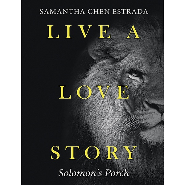 Live a Love Story: Solomon's Porch, Samantha Chen Estrada