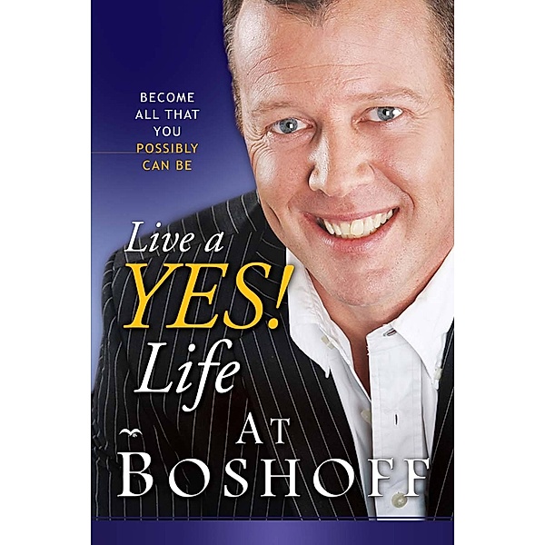 Live a Yes! Life, At Boshoff