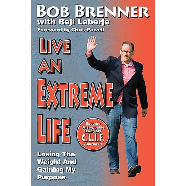 Live An Extreme Life, Bob Brenner