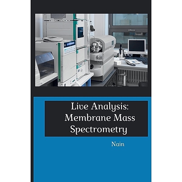 Live Analysis: Membrane Mass Spectrometry, Nain