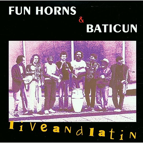Live And Latin, Fun Horns, Baticun