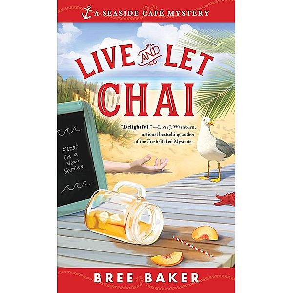 Live and Let Chai / Seaside Cafe Mysteries, Bree Baker