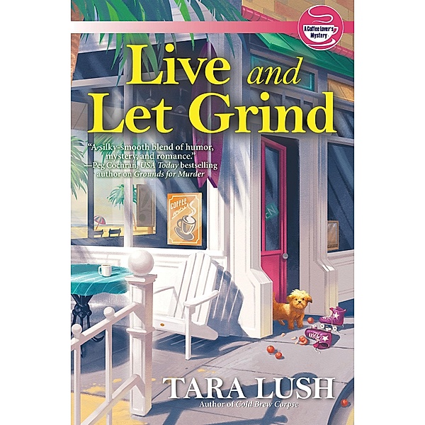 Live and Let Grind / A Coffee Lover's Mystery Bd.3, Tara Lush