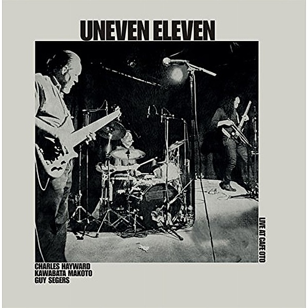 Live At Cafe Oto (Lp) (Vinyl), Uneven Eleven
