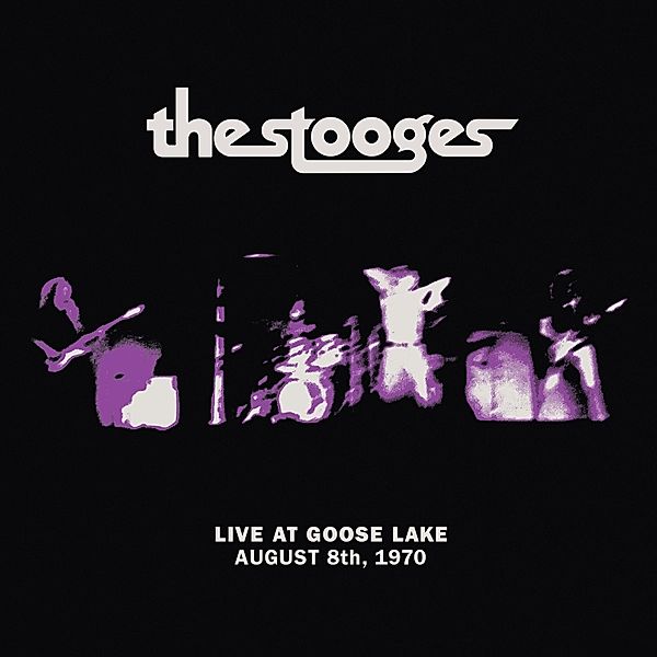 Live At Goose Lake: August 8th 1970, Stooges