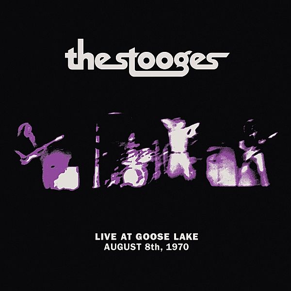 Live At Goose Lake: August 8th 1970 (Vinyl), Stooges