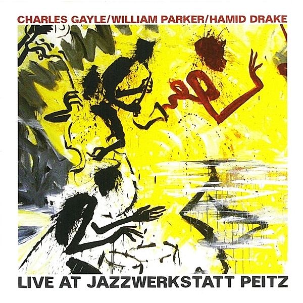 Live At Jazzwerkstatt Peitz (Reissue), Charles Gayle, William Parker, Hamid Drake