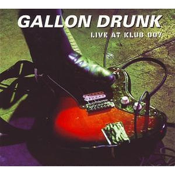 Live At Klub 007, Gallon Drunk