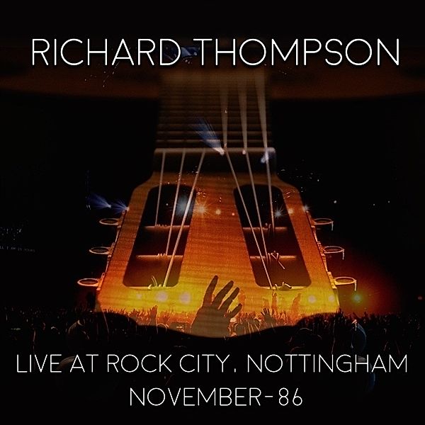 Live At Rock City Nottingham - November 1986, Richard Thompson