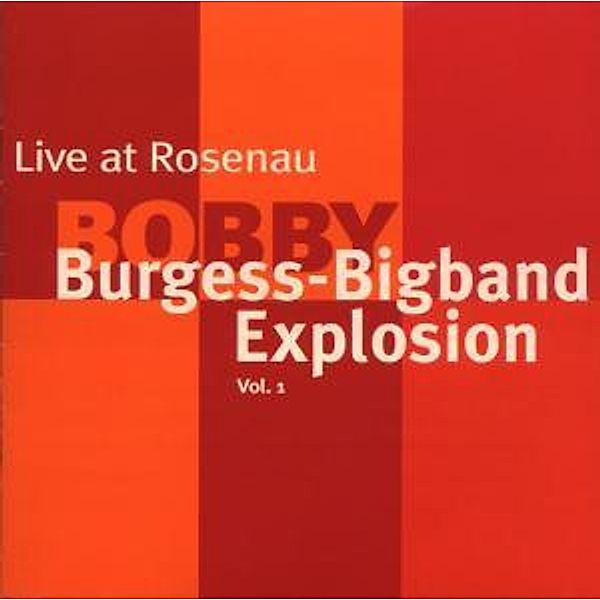Live At Rosenau Stuttgard (2006), Bobby BURGESS Bigband Explosion