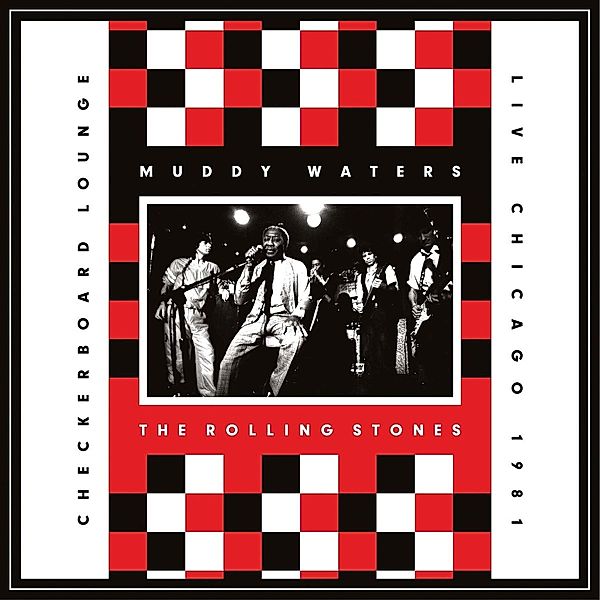 Live At The Checkerboard Lounge (1981), The Rolling Stones, Muddy Waters