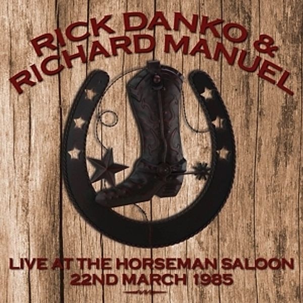 Live At The Horseman Saloon 1985, Rick Danko, Richard Manuel