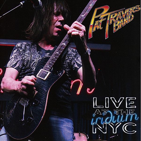 Live At The Iridium Nyc, Pat Travers Band