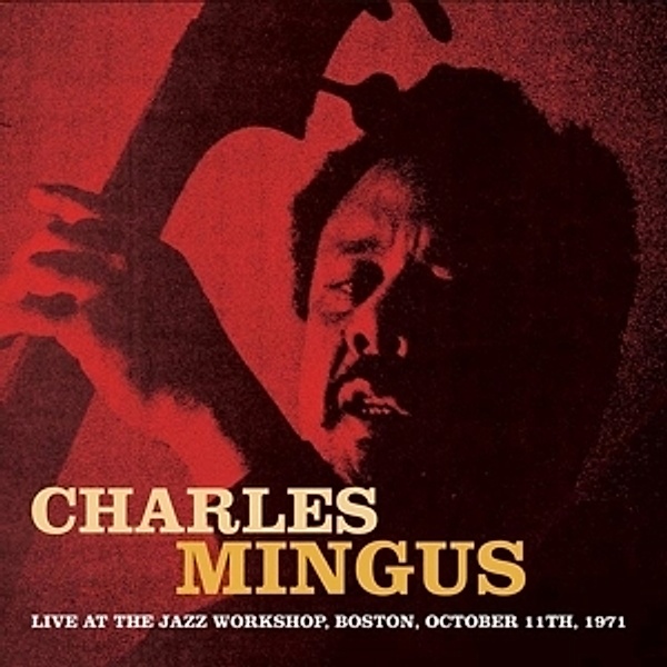 Live At The Jazz Workshop,Boston,Oct.1971, Charles Mingus