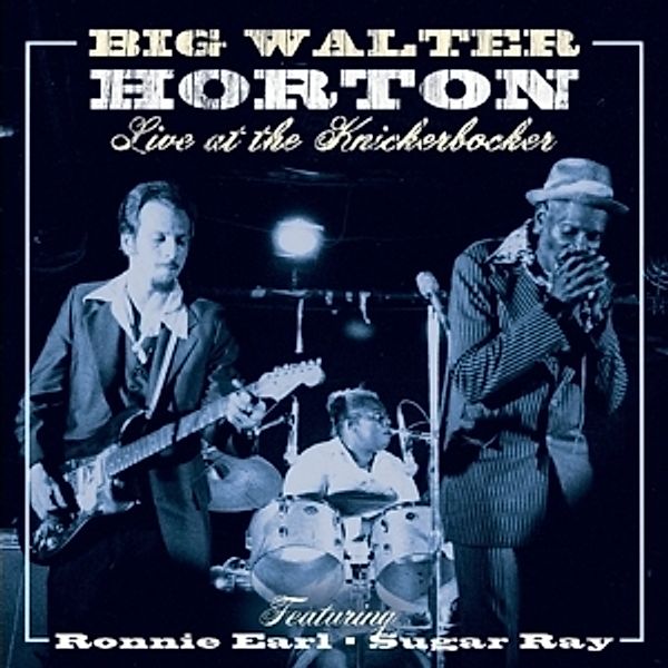 Live At The Knickebocker, Big Walter Horton