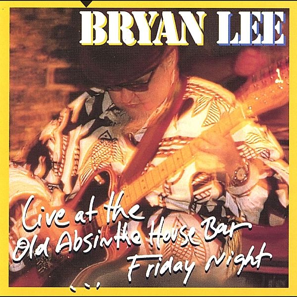 Live At The Old Absinthe House Bar, Bryan Lee