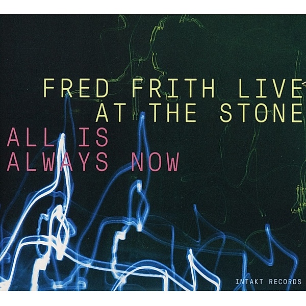 Live At The Stone-All Is Always Now, Fred Frith, Laurie Anderson, Amma Ateria