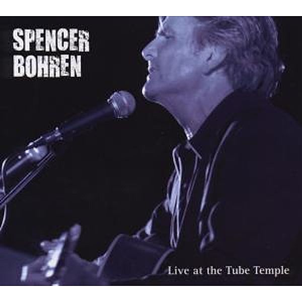 Live At The Tube Temple, Spencer Bohren