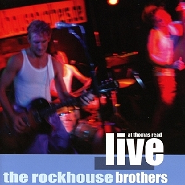 Live At Thomas Read, Rockhouse Brothers