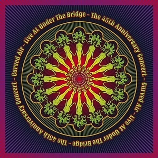 Live At Under The Bridge-The 45th Anniv.Concert, Curved Air