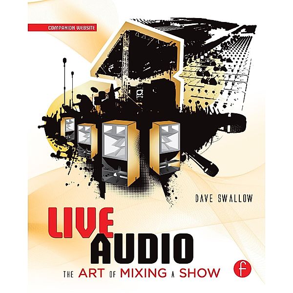 Live Audio: The Art of Mixing a Show, Dave Swallow