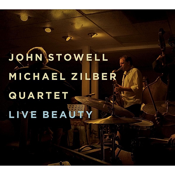 Live Beauty, John Stowell, Michael Zilber Quartet