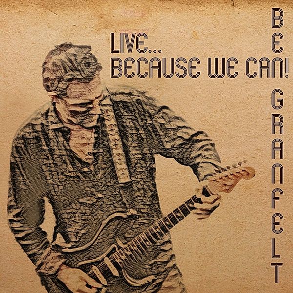 Live-Because We Can! (Vinyl), Ben Granfelt