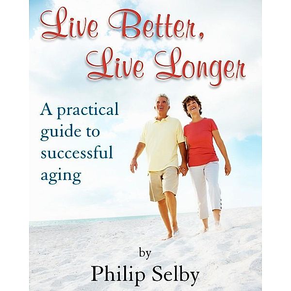 Live Better, Live Longer, Philip Selby