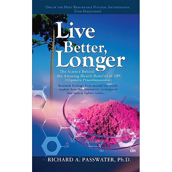 Live Better, Longer, Richard A. Passwater