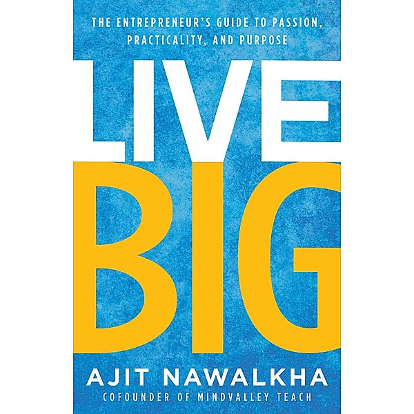 Live Big, Ajit Nawalkha