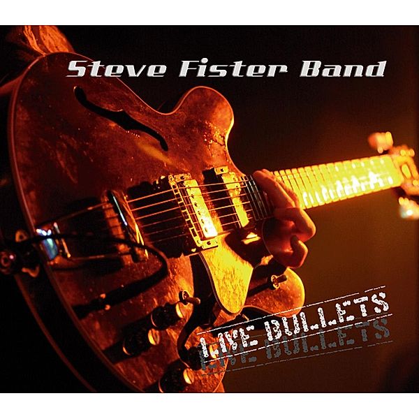 Live Bullets, Steve Fister Band