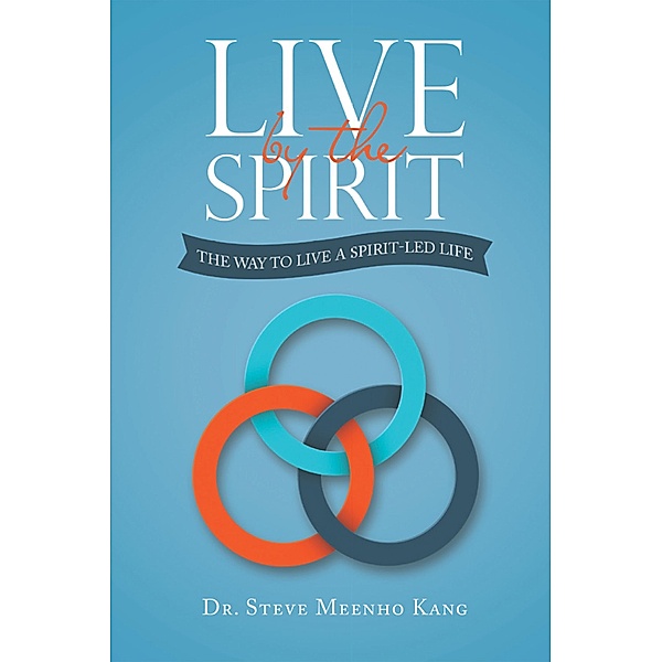 Live by the Spirit, Steve Meenho Kang