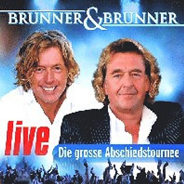 Live - Die grosse Abschiedstour, Brunner & Brunner