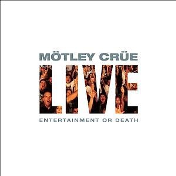 Live: Entertainment Or Death, Mötley Crüe