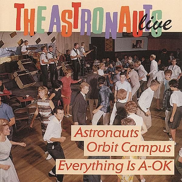 Live-Everything Is A-Ok/Astronauts Orbit Campus, The Astronauts